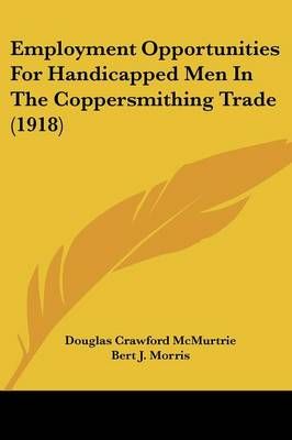 Employment Opportunities For Handicapped Men In The Coppersmithing Trade (1918)