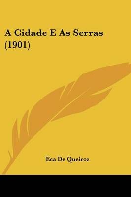 A Cidade E as Serras (1901) By Jose Maria de Eoca de Queiraos