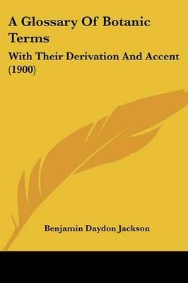 A Glossary Of Botanic Terms By Benjamin Daydon Jackson 9781436729130