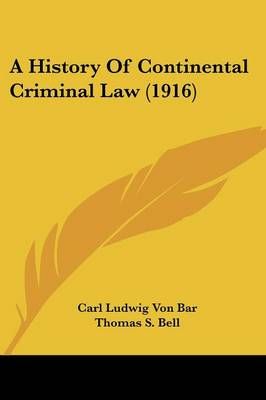 A History Of Continental Criminal Law (1916) 9781436732710 (Paperback)