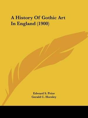 A History Of Gothic Art In England (1900) 9781436732994 (Paperback)