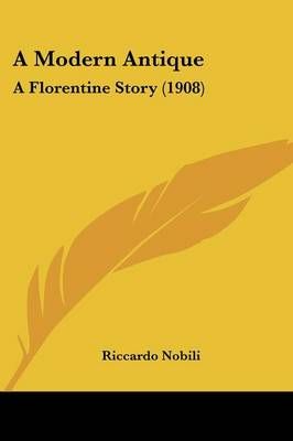 A Modern Antique By Riccardo Nobili 9781436740838 (Paperback)