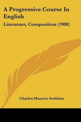 A Progressive Course In English By Charles Maurice Stebbins