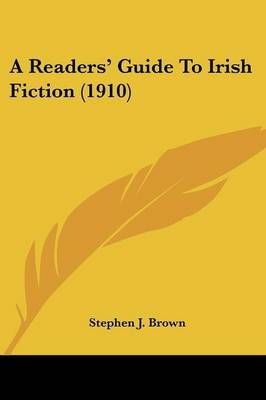 A Readers' Guide To Irish Fiction (1910) By Stephen J Brown
