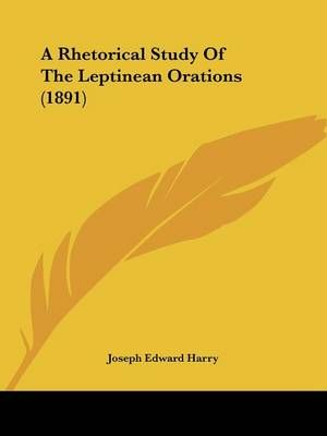 A Rhetorical Study Of The Leptinean Orations (1891) 9781436747615