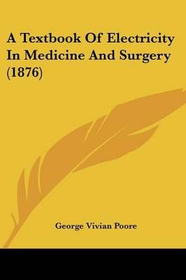 A Textbook Of Electricity In Medicine And Surgery (1876) 9781436754576
