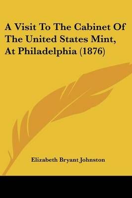 A Visit To The Cabinet Of The United States Mint, At Philadelphia (1876)