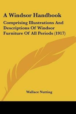 A Windsor Handbook By Wallace Nutting 9781436757751 (Paperback)