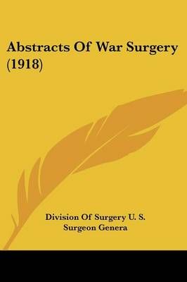 Abstracts Of War Surgery (1918) 9781436759489 (Paperback)