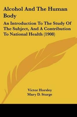 Alcohol And The Human Body 9781436763387 (Paperback)