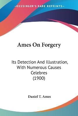Ames On Forgery By Daniel T Ames 9781436766432 (Paperback)