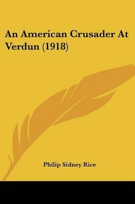 An American Crusader At Verdun (1918) By Philip Sidney Rice