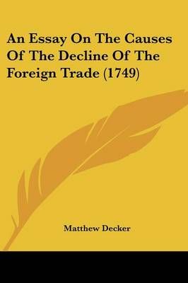 An Essay On The Causes Of The Decline Of The Foreign Trade (1749)