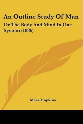 An Outline Study Of Man By Mark Hopkins 9781436776417 (Paperback)
