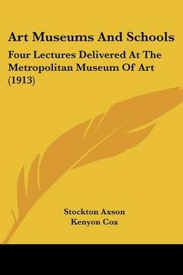 Art Museums And Schools By Stockton Axson, Kenyon Cox, G Stanley Hall