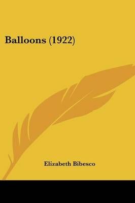Balloons (1922) By Elizabeth Bibesco 9781436785211 (Paperback)