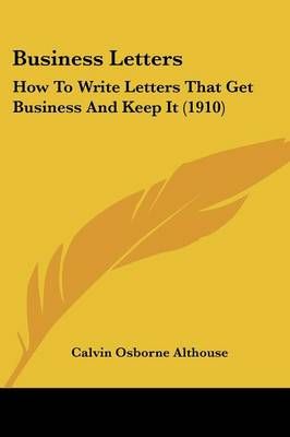 Business Letters By Calvin Osborne Althouse 9781436794787 (Paperback)