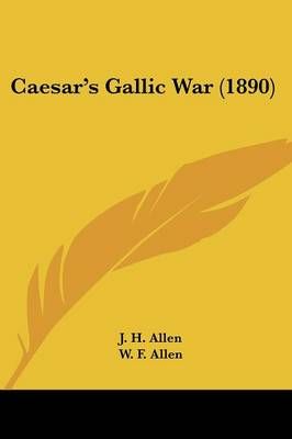 Caesar's Gallic War (1890) 9781436795678 (Paperback)