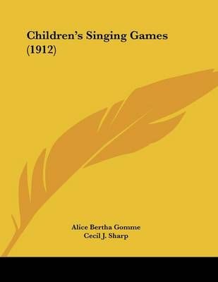 Children's Singing Games (1912) 9781436804004 (Paperback)