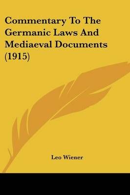 Commentary To The Germanic Laws And Mediaeval Documents (1915)