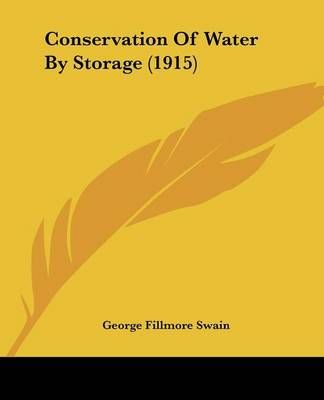 Conservation Of Water By Storage (1915) By George Fillmore Swain