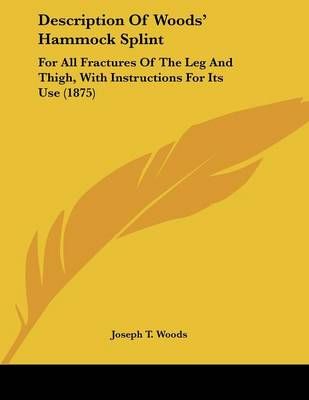 Description Of Woods' Hammock Splint By Joseph T Woods 9781436820585