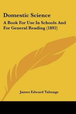 Domestic Science By James Edward Talmage 9781436824804 (Paperback)