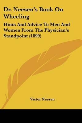 Dr. Neesen's Book On Wheeling By Victor Neesen 9781436825696