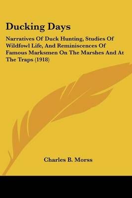 Ducking Days By Charles B Morss 9781436826594 (Paperback)