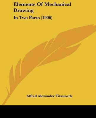 Elements Of Mechanical Drawing By Alfred Alexander Titsworth