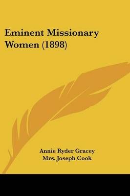Eminent Missionary Women (1898) 9781436834421 (Paperback)