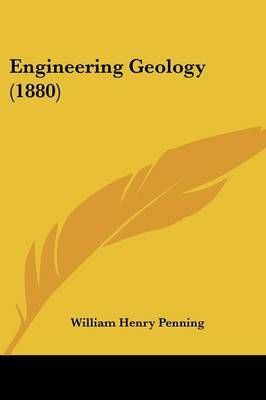 Engineering Geology (1880) By William Henry Penning 9781436834889