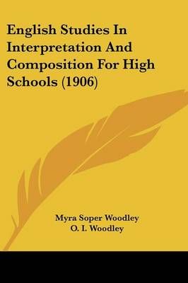 English Studies In Interpretation And Composition For High Schools (1906)