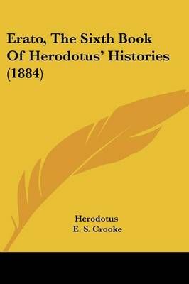 Erato, The Sixth Book Of Herodotus' Histories (1884) 9781436837279