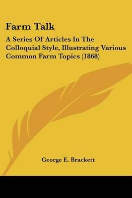 Farm Talk By George E Brackett 9781436844970 (Paperback)