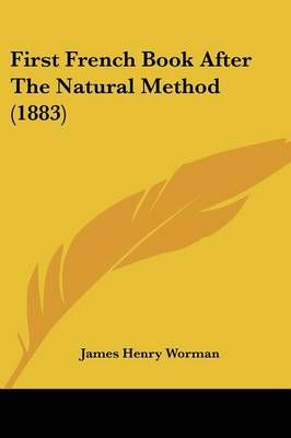 First French Book After The Natural Method (1883) 9781436847285