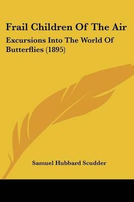 Frail Children Of The Air By Samuel Hubbard Scudder 9781436852203