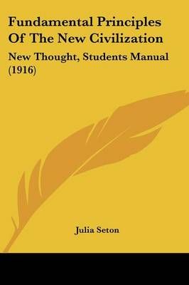 Fundamental Principles Of The New Civilization By Julia Seton