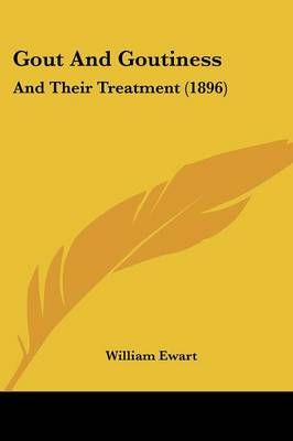 Gout And Goutiness By William Ewart 9781436861144 (Paperback)