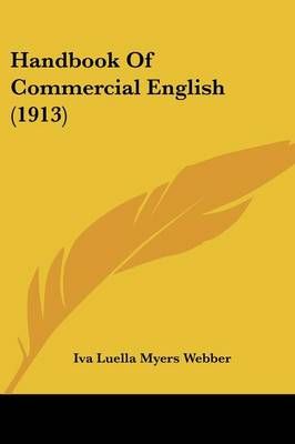 Handbook Of Commercial English (1913) By Iva Luella Myers Webber