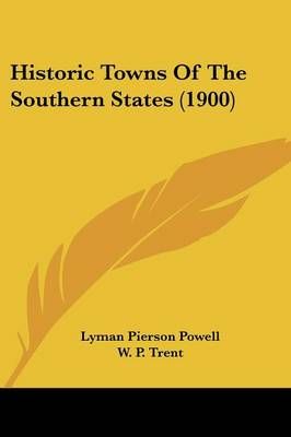Historic Towns Of The Southern States (1900) 9781436871747 (Paperback)