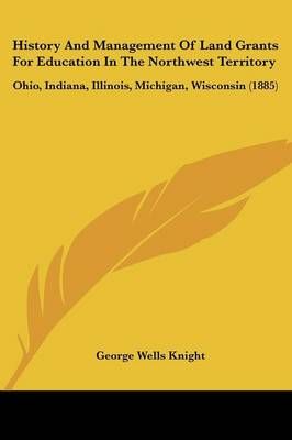 History And Management Of Land Grants For Education In The Northwest Territory