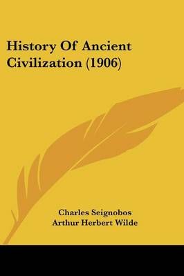 History Of Ancient Civilization (1906) 9781436873062 (Paperback)