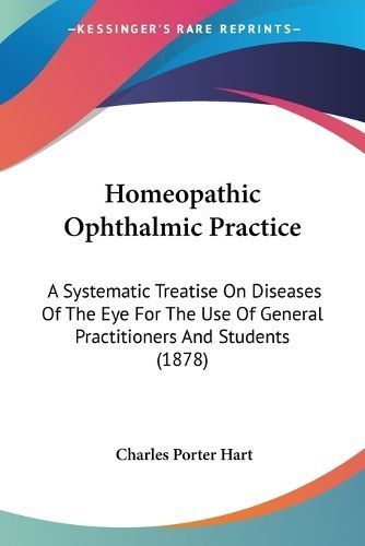 Homeopathic Ophthalmic Practice By Charles Porter Hart 9781436876667