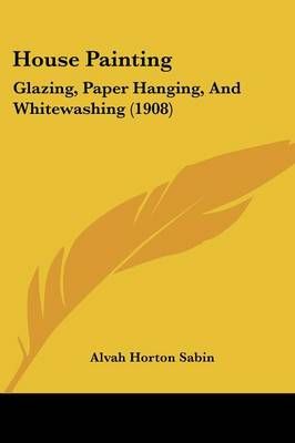 House Painting By Alvah Horton Sabin 9781436877534 (Paperback)