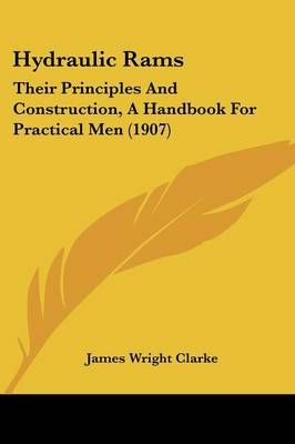 Hydraulic Rams By James Wright Clarke 9781436878791 (Paperback)