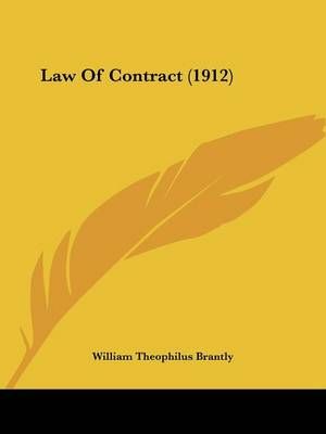 Law Of Contract (1912) By William Theophilus Brantly 9781436884532