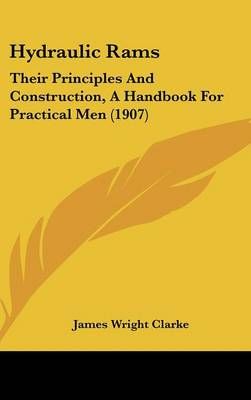 Hydraulic Rams By James Wright Clarke 9781436901826 (Hardback)