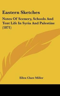 Eastern Sketches By Ellen Clare Miller 9781436928069
