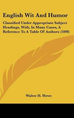 English Wit And Humor By Walter H Howe 9781436929417 (Hardback)